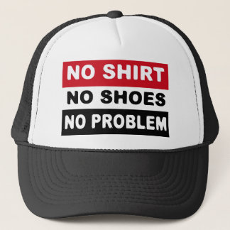 KEIN SHIRT - KEINE SCHUHE - KEIN PROBLEM TRUCKERKAPPE