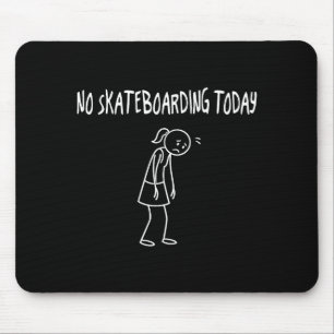 Kein Skateboarding heute Lustige Traurige Figur Sa Mousepad