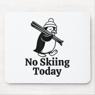 Kein Skifahren heute Funny Sad Pinguin Skifahren S Mousepad