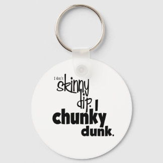 kein Skinny Dip-chunky Dunk Schlüsselanhänger