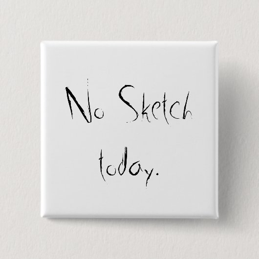 Kein Skizzetag Button (Vorderseite)