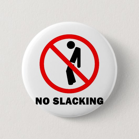 Kein Slacking Voll Button (Vorderseite)