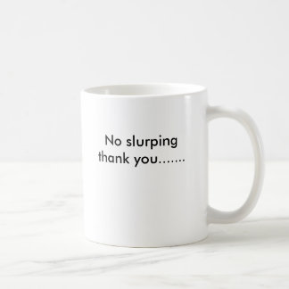 Kein slurping danken Ihnen… Kaffeetasse