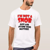 Kein Snob Funny Tshirt (Vorderseite)