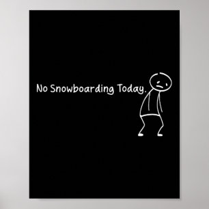 Kein Snowboard heute Funny Sad Stickman Snowboard Poster