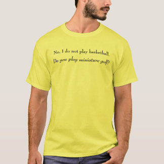 Kein spiele ich nicht Basketball T-Shirt