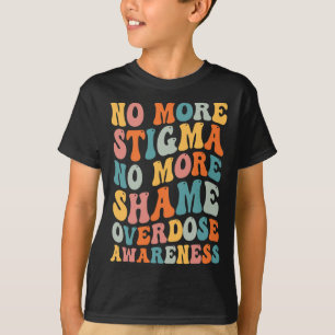 Kein Stigma mehr keine Schande mehr Sucht Überdosi T-Shirt