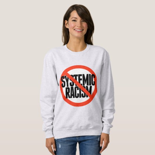 Kein systemischer Rassismus Sweatshirt (Vorne ganz)