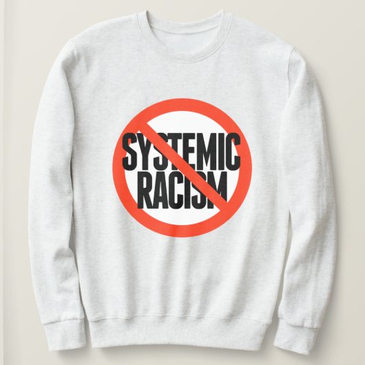 Kein systemischer Rassismus Sweatshirt (Design vorne)
