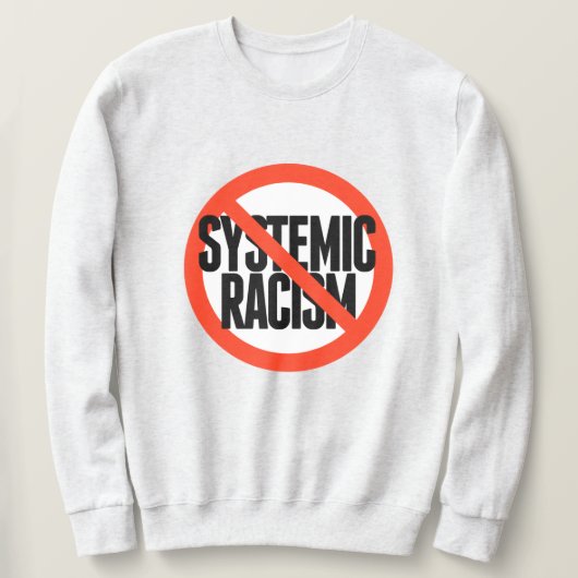 Kein systemischer Rassismus Sweatshirt (Design vorne)