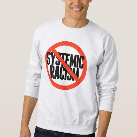 Kein systemischer Rassismus Sweatshirt (Vorderseite)