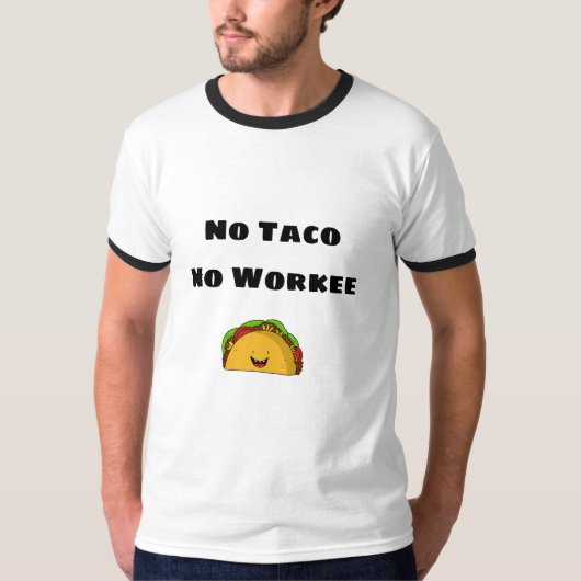 Kein Taco No Work T - Shirt (Vorderseite)
