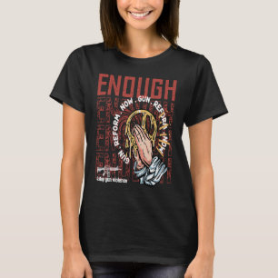 Kein Tag zur Sensibilisierung für Waffen genug End T-Shirt