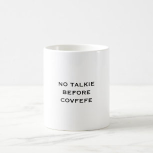 Kein Talkie vor Covfefe Tasse