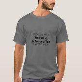 KEIN TALKIE VOR KAFFEE T-Shirt (Vorderseite)