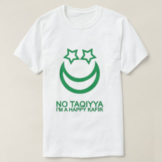 Kein Taqiyya bin ich eine glücklicher T-Shirt