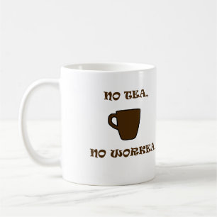 Kein Tee, kein Workea Kaffeetasse