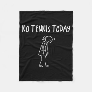 Kein Tennis Heute Lustige Traurige Figur Sarcastic Fleecedecke