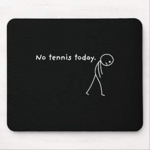 Kein Tennis heute Schlägersport Fan lustig Mousepad
