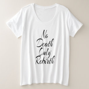 Kein Tod, nur Wiedergeburt DAMEN PLUS SIZE BASIC Große Größe T-Shirt