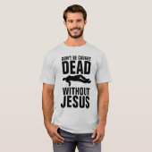 KEIN TOD OHNE JESUS, Christlich T-Shirt (Vorne ganz)