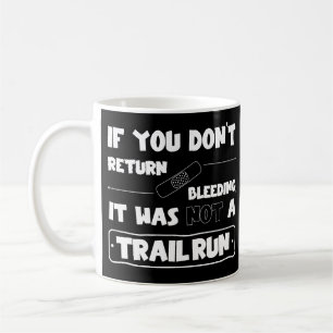 Kein Trail Run wenn du nicht blutend zuruckkomst Kaffeetasse