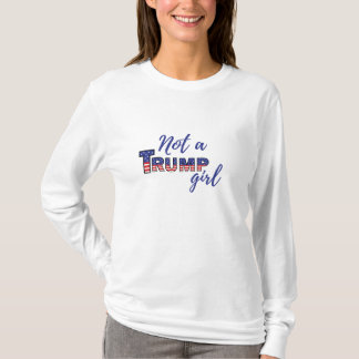 Kein Trump-Mädchen. Anti-Donald Trump-Sweatshirt T-Shirt
