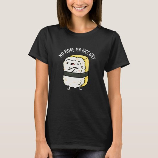 Kein Typ Rice Funny Sushi Pun Dark BG mehr T-Shirt (Vorderseite)