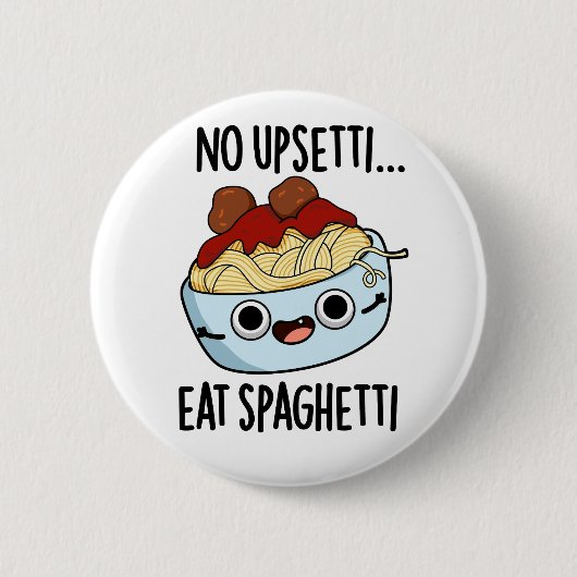 Kein Upsetti isst Spaghetti Funny Food Pub Button (Vorderseite)