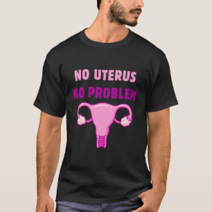 Kein Uterus kein Problem Hysterektomie Medizinisch T-Shirt