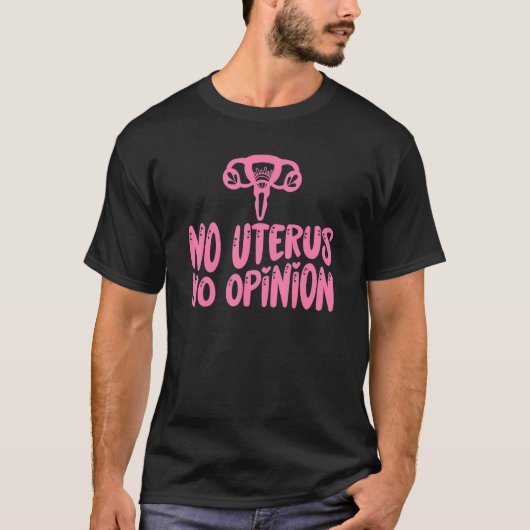 Kein Uterus Keine Meinung Blume Frauenrechte Femin T-Shirt (Vorderseite)