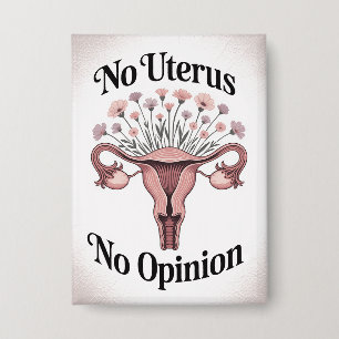 Kein Uterus Keine Meinung Button