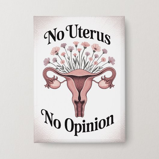 Kein Uterus Keine Meinung Button (Vorderseite)