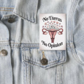 Kein Uterus Keine Meinung Button (Insitu)