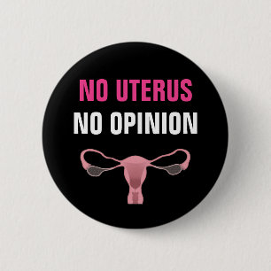 Kein Uterus Keine Meinung Pro Wahl Feminist Button
