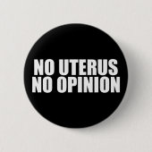 Kein Uterus keine Meinung Pro Wahl Zitat schwarz Button (Vorderseite)