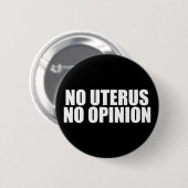 Kein Uterus keine Meinung Pro Wahl Zitat schwarz Button (Vorne & Hinten)