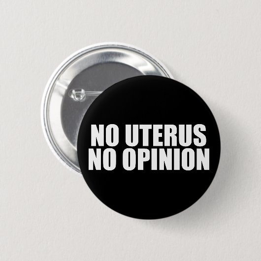 Kein Uterus keine Meinung Pro Wahl Zitat schwarz Button (Vorne & Hinten)