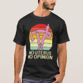 Kein Uterus Keine Meinung Uterus zeigt Mittelflüge T-Shirt (Vorderseite)