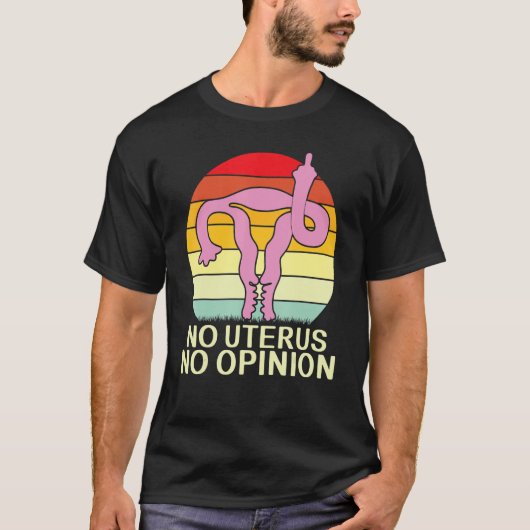 Kein Uterus Keine Meinung Uterus zeigt Mittelflüge T-Shirt (Vorderseite)