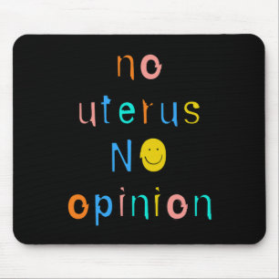Kein Uterus keine Meinung Weibliche Frauenrechte Mousepad