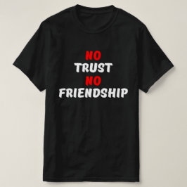 KEIN VERTRAUEN KEINE FREUNDSCHAFT T-Shirt