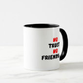 KEIN VERTRAUEN KEINE FREUNDSCHAFT TASSE (VorderseiteRechts)