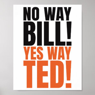 Kein Weg Bill Ja Weg Ted - Lustiges Bill & Ted-Zit Poster