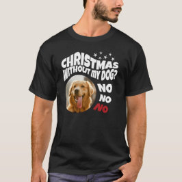 Kein Weihnachten ohne meinen Hund T-Shirt