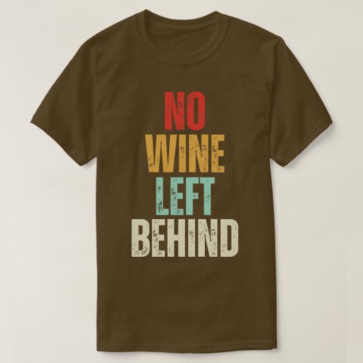 Kein Wein Verlassen Hinter der Liebe Funny Wine T-Shirt (Design vorne)
