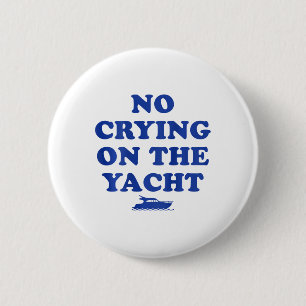 Kein Weinen auf der Yacht Lustige Kreuzfahrt Somme Button
