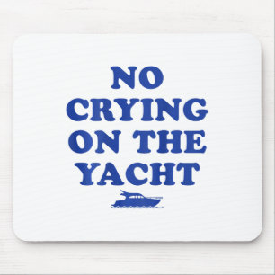 Kein Weinen auf der Yacht Lustige Kreuzfahrt Somme Mousepad