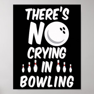 Kein Weinen beim Bowling - Lustiges Bowling T-Shir Poster