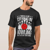 Kein Weinen im Bowling Bowling Zitat Spaß T-Shirt (Vorderseite)